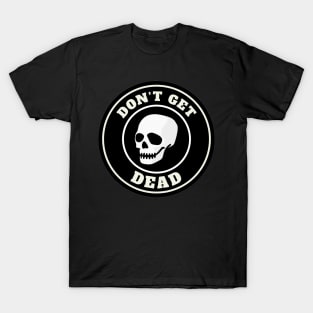 Don't Get Dead (Logo) T-Shirt